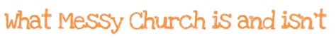 What Messy Church is.jpg